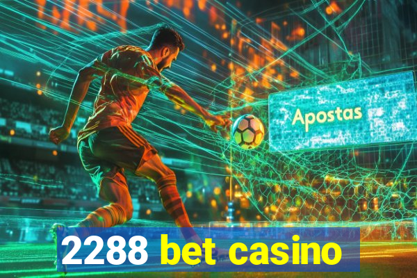 2288 bet casino